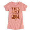 This Aint My First Rodeo Girls Short Sleeve Tee