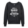 Lifes a Dance Womens French Terry Pullover