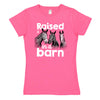 Raised in a Barn Girls Fitted Short Sleeve Tee