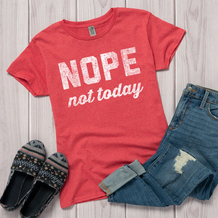 Nope Not Today- Womens's Short Sleeve T-Shirt