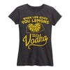 When Life Gives Lemons Mix Vodka Ladies Short Sleeve Classic Fit Tee