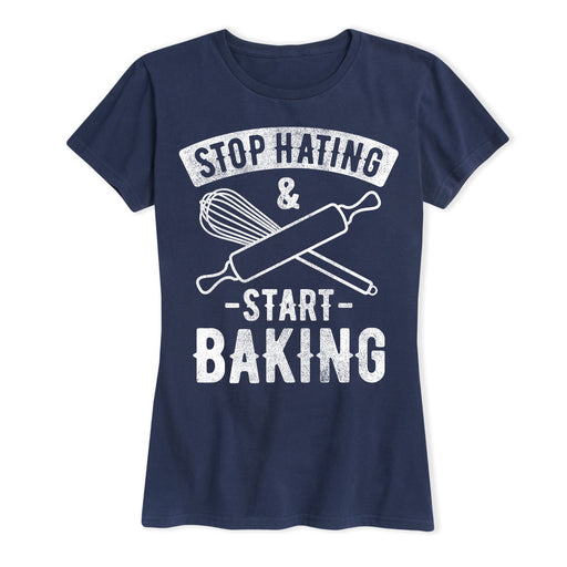 Stop Hating And Start Baking Ladies Short Sleeve Classic Fit Tee