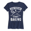 Stop Hating And Start Baking Ladies Short Sleeve Classic Fit Tee