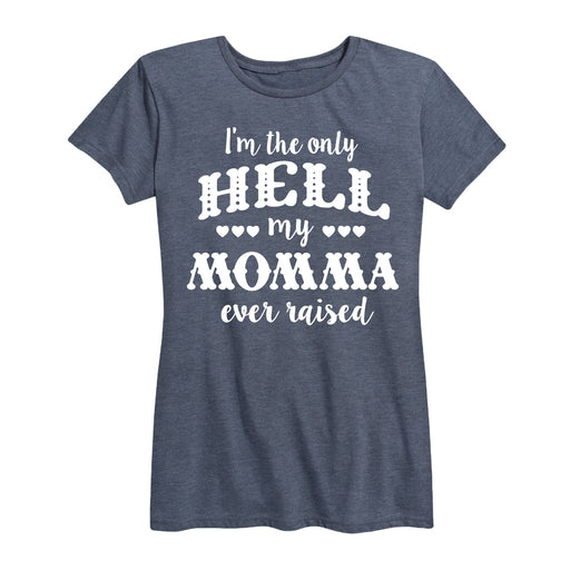The Only Hell Momma Raised Ladies Short Sleeve Classic Fit Tee