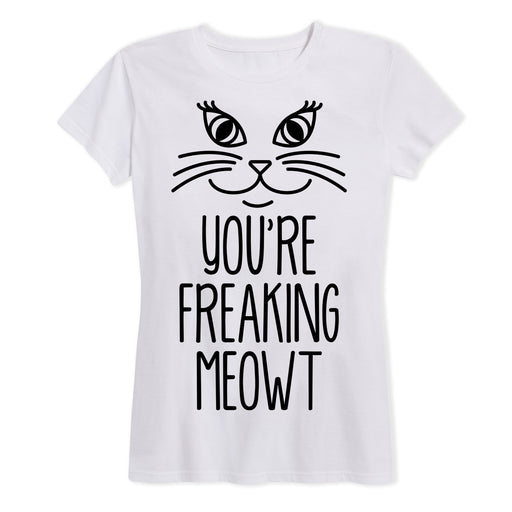 Youre Freaking Meowt - Juniors Ladies Short Sleeve Classic Fit Tee