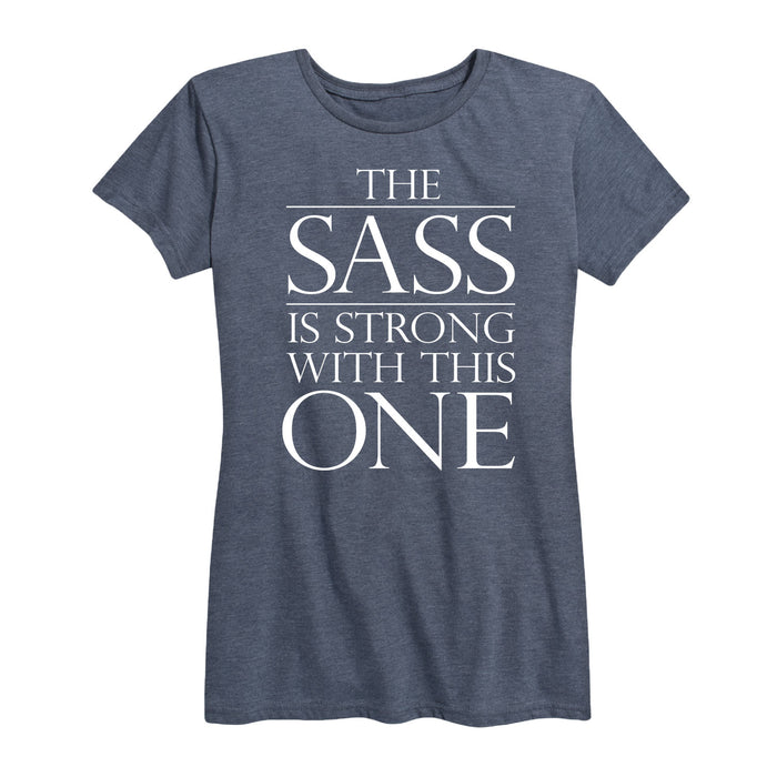 The Sass Is Strong With This One Metallic Ladies Short Sleeve Classic Fit Tee