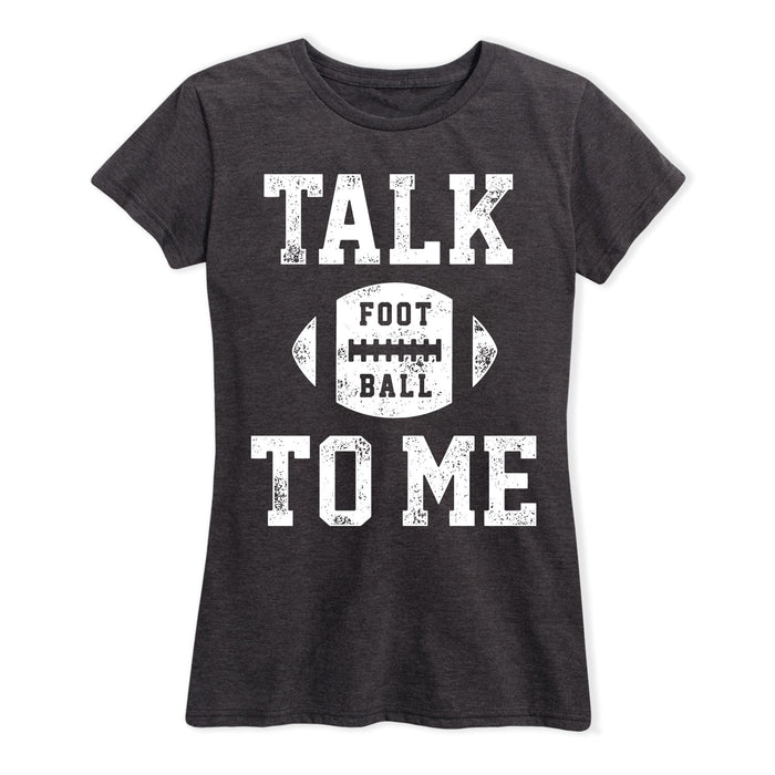 Talk Football To Me Ladies Short Sleeve Classic Fit Tee