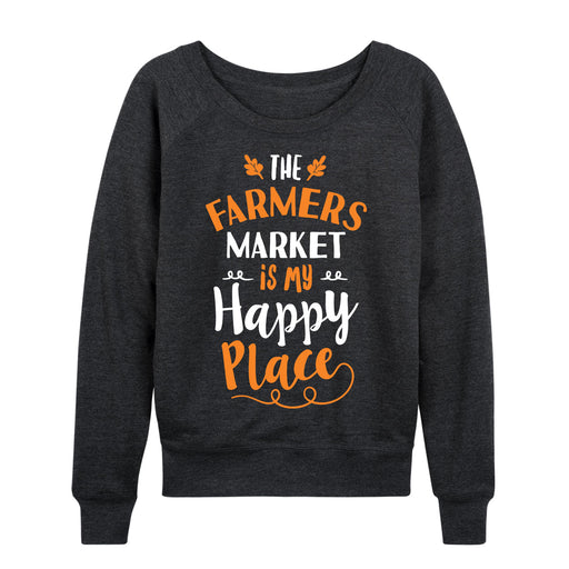 The Farmer'S Market Is My Happy Place Ladies Slouchy French Terry Pullover