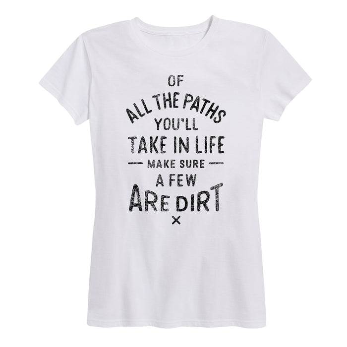 Of All The Paths You Take Dirt Ladies Short Sleeve Classic Fit Tee