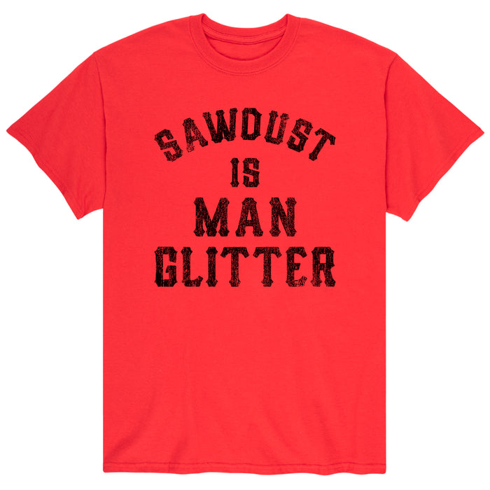 Sawdust Is Man Glitter Men's Short Sleeve T-Shirt