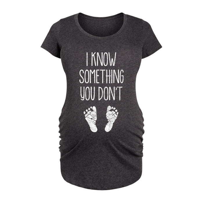 I Know Something You Dont Maternity Scoop Neck Tee
