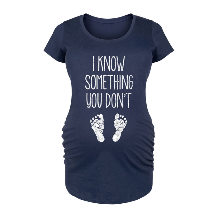I Know Something You Dont Maternity Scoop Neck Tee