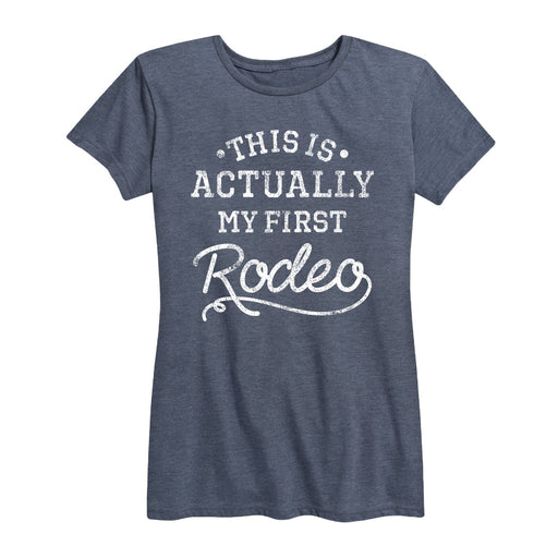 This Is Actually My First Rodeo Ladies Short Sleeve Classic Fit Tee