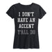 I Dont Have An Accent Yall Do Ladies Short Sleeve Classic Fit Tee