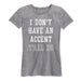 I Dont Have An Accent Yall Do Ladies Short Sleeve Classic Fit Tee
