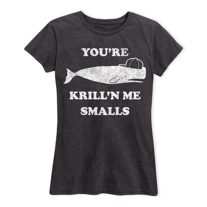 Youre Krillin Me Smalls Ladies Short Sleeve Classic Fit Tee