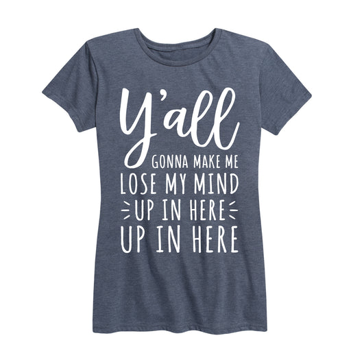 Yall Gonna Make Me Lose My Mind Ladies Short Sleeve Classic Fit Tee