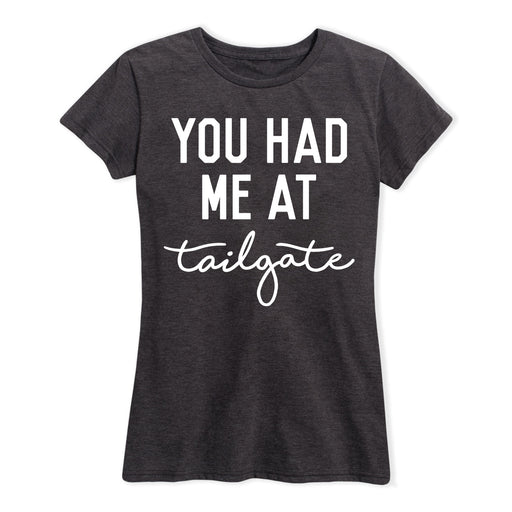 You Had Me At Tailgate Ladies Short Sleeve Classic Fit Tee