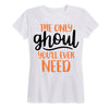 The Only Ghoul Youll Ever Need Ladies Short Sleeve Classic Fit Tee