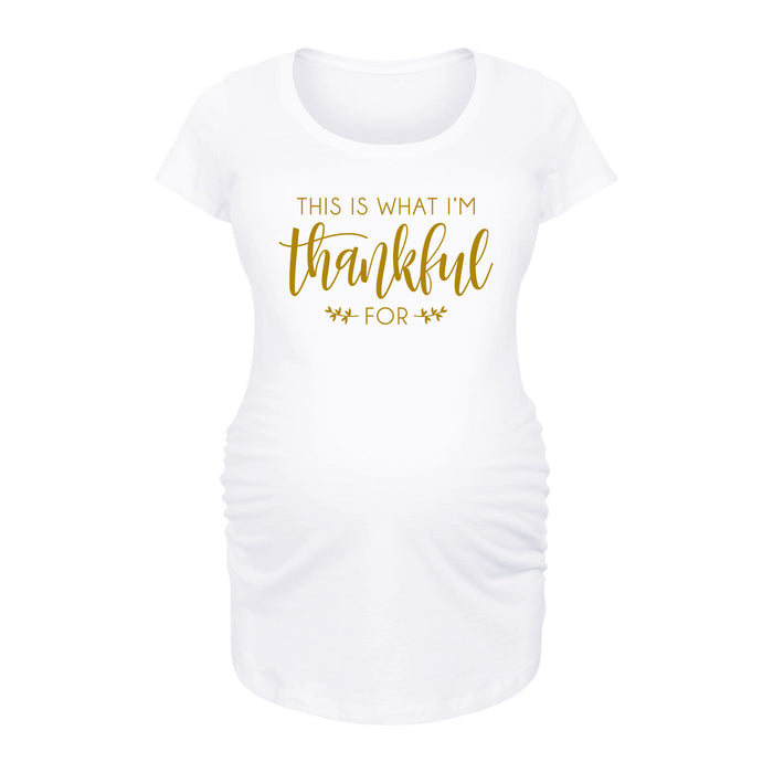 This Is What Im Thankful For Maternity Scoop Neck Tee