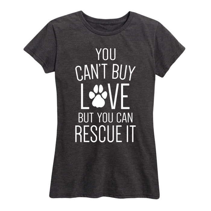 You Cant Buy Love Rescue It Womenss Short Sleeve Classic Fit Tee