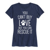 You Cant Buy Love Rescue It Womenss Short Sleeve Classic Fit Tee