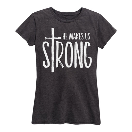 He Makes Us Strong Ladies Short Sleeve Classic Fit Tee