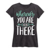 Wherever You Are Be All There Ladies Short Sleeve Classic Fit Tee