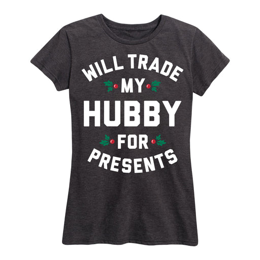 Will Trade My Hubby For Presents Ladies Short Sleeve Classic Fit Tee