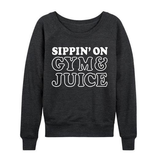 Sippin On Gym And Juice Ladies French Terry Pullover