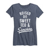 Raised On Sweet Tea And Sunshine Ladies Short Sleeve Classic Fit Tee