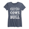 Not My Pasture Not My Cows Ladies Short Sleeve Classic Fit Tee