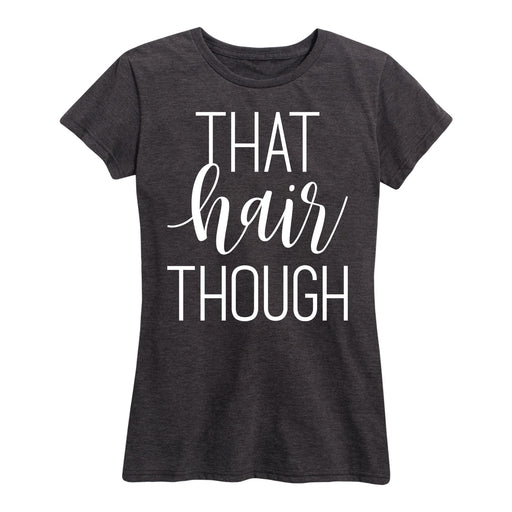 That Hair Though Ladies Short Sleeve Classic Fit Tee