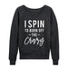 Spin To Burn Off The Crazy Ladies French Terry Pullover