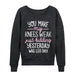 You Make My Knees Weak Jk Ladies French Terry Pullover