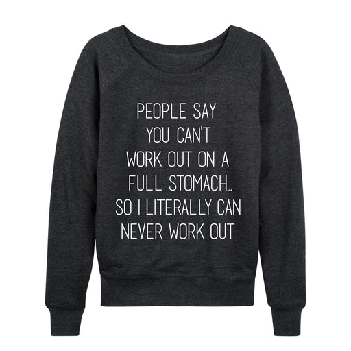 People Say Work Out Full Stomach Ladies French Terry Pullover