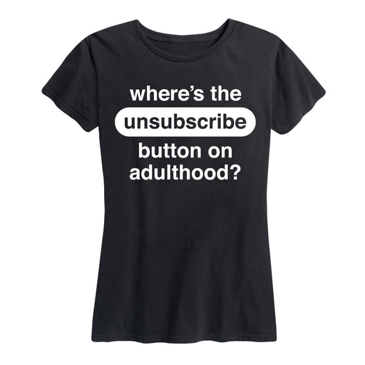 Unsubscribe Button On Adulthood Ladies Short Sleeve Classic Fit Tee