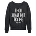 Thou Shalt Not Try Me Ladies French Terry Pullover