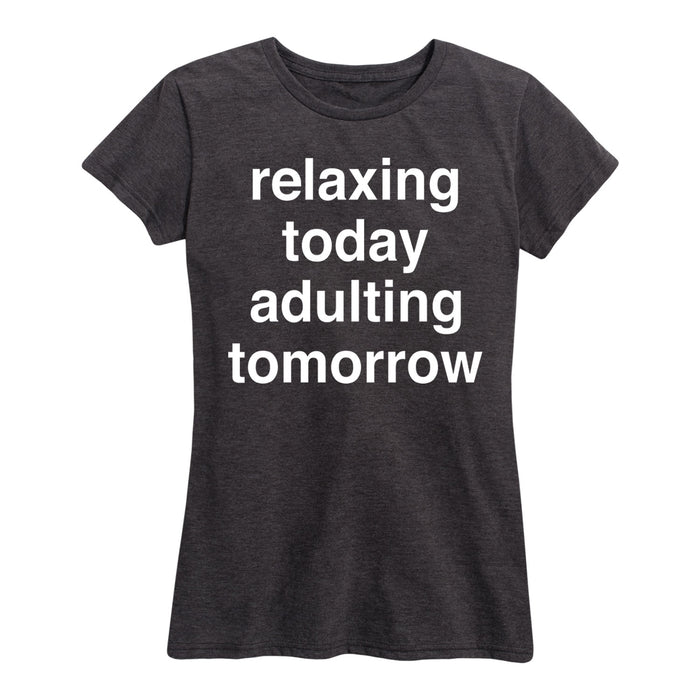 Relaxing Today Adulting Tomorrow Ladies Short Sleeve Classic Fit Tee