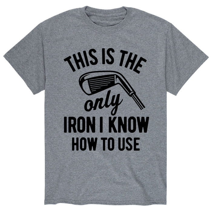 This is the Only Iron Men's Short Sleeve T-Shirt