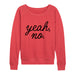 Yeah No Ladies French Terry Pullover