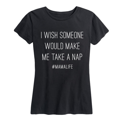 Wish Someone Would Make Me Take A Nap Ladies Short Sleeve Classic Fit Tee