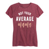Not Average Mama Ladies Short Sleeve Classic Fit Tee