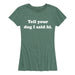 Tell Your Dog I Said Hi Ladies Short Sleeve Classic Fit Tee