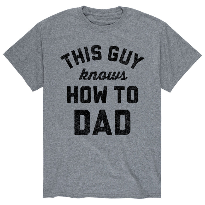 This Guy Knows How To Dad Men's Short Sleeve T-Shirt