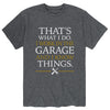 Thats What I Do Work In GarageMens Short Sleeve Tee