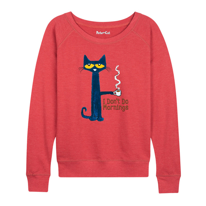 Pete the Cat I Don't Do Mornings Women's Slouchy