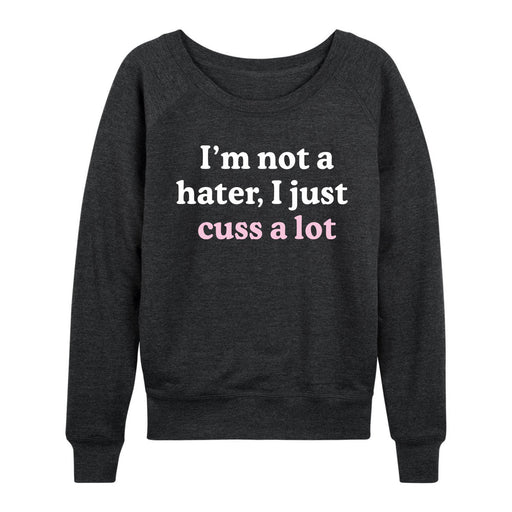 Not A Hater Cuss A Lot Ladies French Terry Pullover