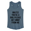 Unless Youre A Dog Womens Racerback Tank