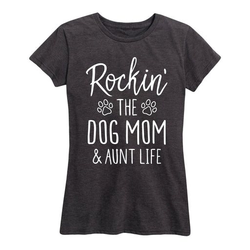 Rockin The Dog Mom Aunt Life - Women's Short Sleeve T-Shirt